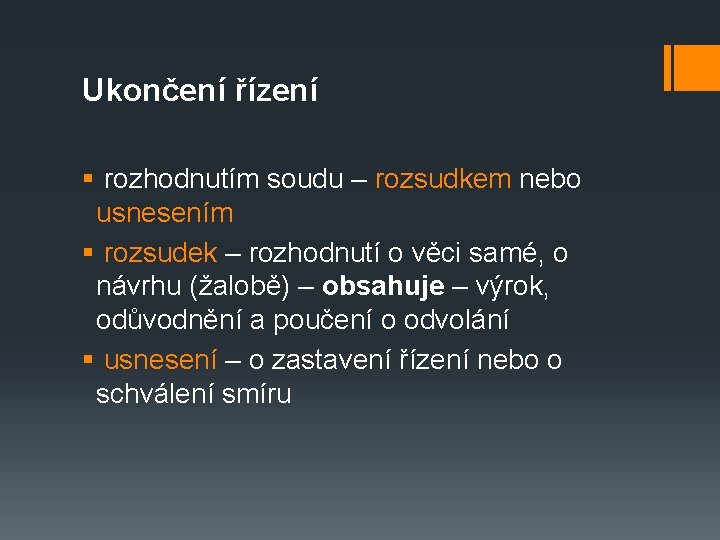 Ukončení řízení § rozhodnutím soudu – rozsudkem nebo usnesením § rozsudek – rozhodnutí o