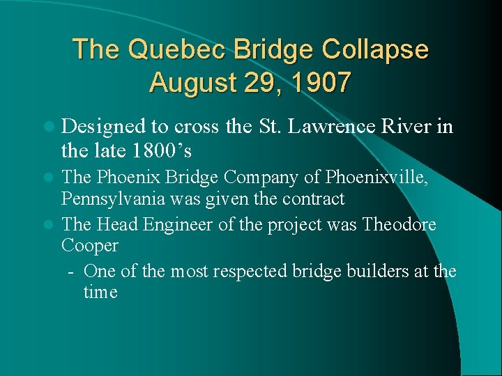 The Quebec Bridge Collapse August 29, 1907 l Designed to cross the St. Lawrence