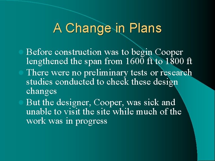 A Change in Plans l Before construction was to begin Cooper lengthened the span