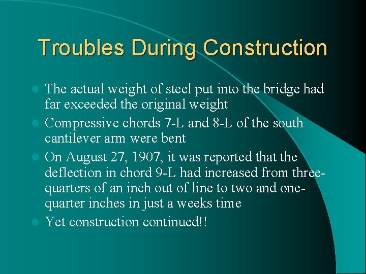 Troubles During Construction The actual weight of steel put into the bridge had far