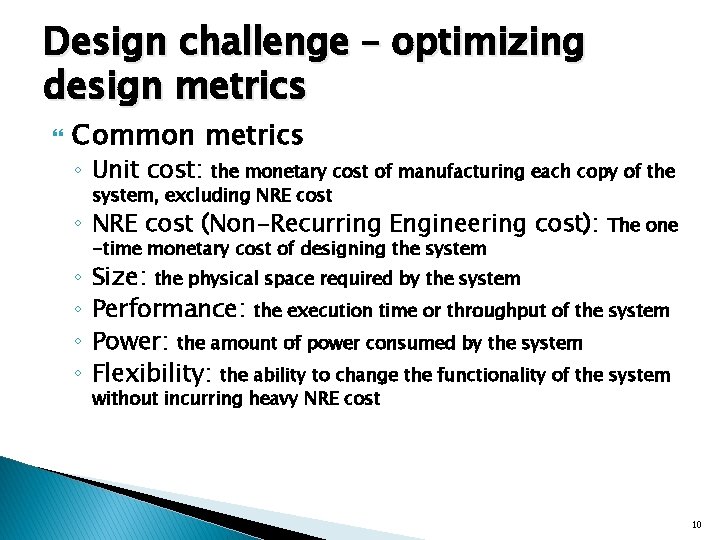 Design challenge – optimizing design metrics Common metrics ◦ Unit cost: the monetary cost