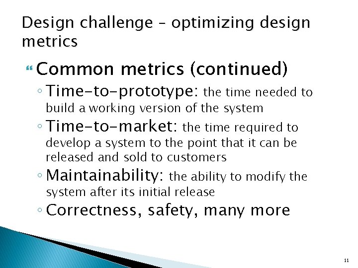 Design challenge – optimizing design metrics Common metrics (continued) ◦ Time-to-prototype: the time needed