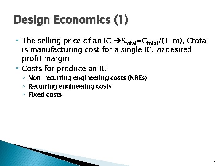 Design Economics (1) The selling price of an IC Stotal=Ctotal/(1 -m), Ctotal is manufacturing
