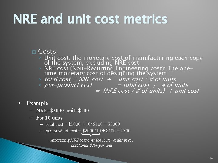 NRE and unit cost metrics � Costs: ◦ Unit cost: the monetary cost of