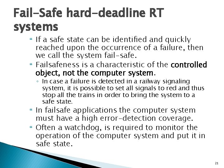 Fail-Safe hard-deadline RT systems If a safe state can be identified and quickly reached