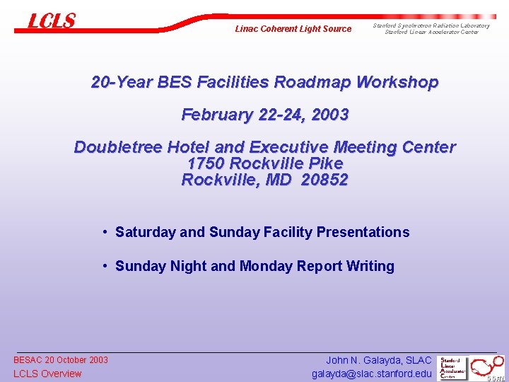 Linac Coherent Light Source Stanford Synchrotron Radiation Laboratory Stanford Linear Accelerator Center 20 -Year