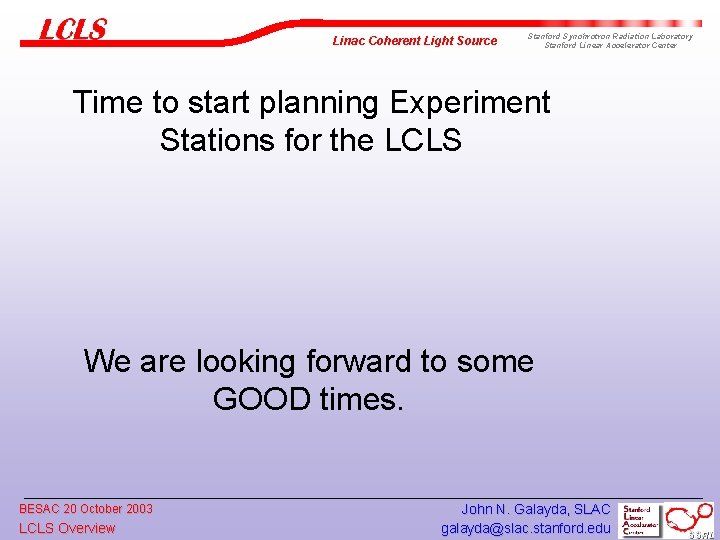 Linac Coherent Light Source Stanford Synchrotron Radiation Laboratory Stanford Linear Accelerator Center Time to