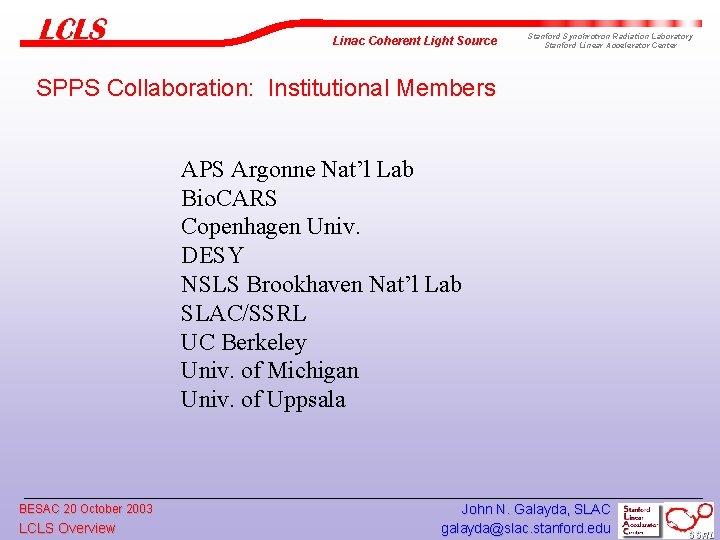 Linac Coherent Light Source Stanford Synchrotron Radiation Laboratory Stanford Linear Accelerator Center SPPS Collaboration: