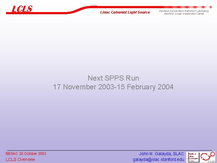 Linac Coherent Light Source Stanford Synchrotron Radiation Laboratory Stanford Linear Accelerator Center Next SPPS