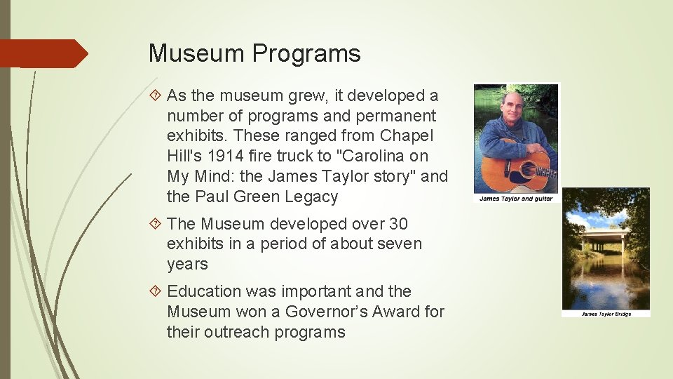 Museum Programs As the museum grew, it developed a number of programs and permanent