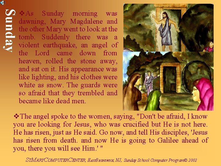 Sunday v. As Sunday morning was dawning, Mary Magdalene and the other Mary went