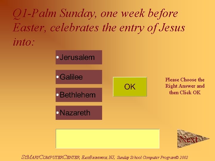 Q 1 -Palm Sunday, one week before Easter, celebrates the entry of Jesus into:
