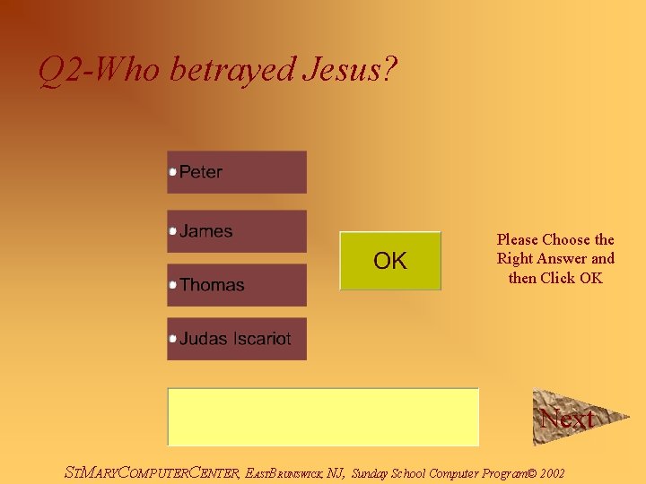 Q 2 -Who betrayed Jesus? Please Choose the Right Answer and then Click OK