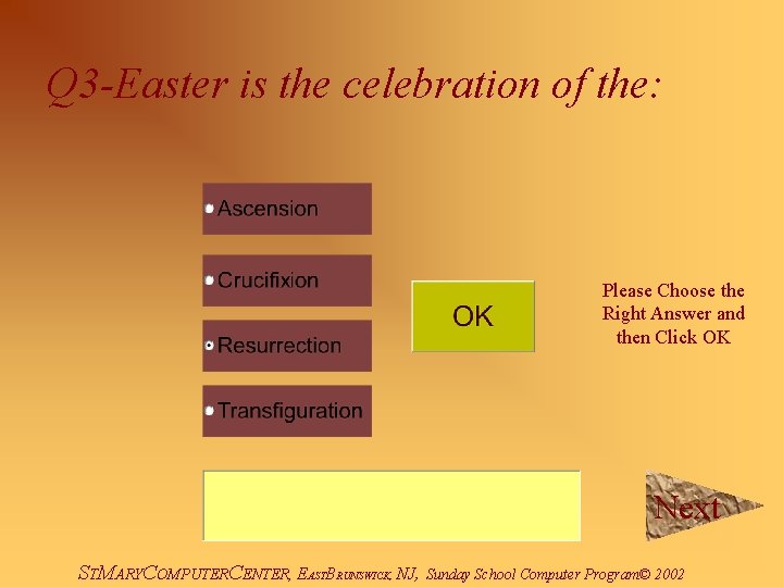 Q 3 -Easter is the celebration of the: Please Choose the Right Answer and