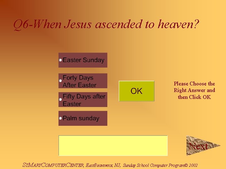 Q 6 -When Jesus ascended to heaven? Please Choose the Right Answer and then