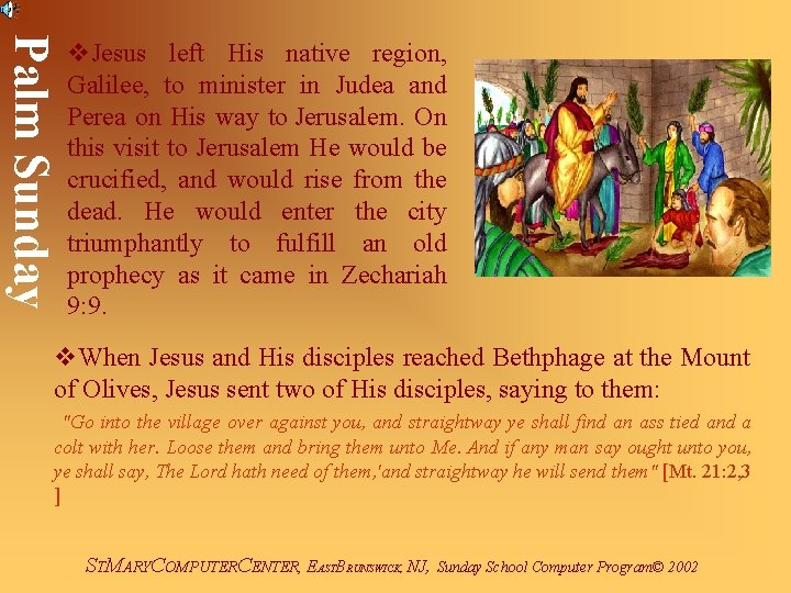 Palm Sunday v. Jesus left His native region, Galilee, to minister in Judea and
