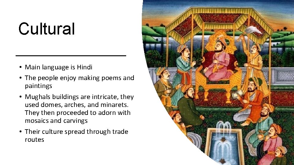 Cultural • Main language is Hindi • The people enjoy making poems and paintings