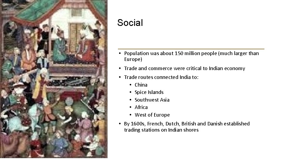 Social • Population was about 150 million people (much larger than Europe) • Trade