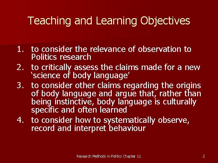 Teaching and Learning Objectives 1. to consider the relevance of observation to Politics research