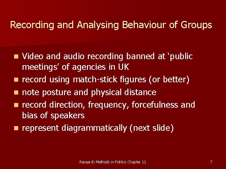 Recording and Analysing Behaviour of Groups n n n Video and audio recording banned