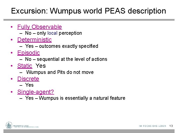Excursion: Wumpus world PEAS description • Fully Observable – No – only local perception