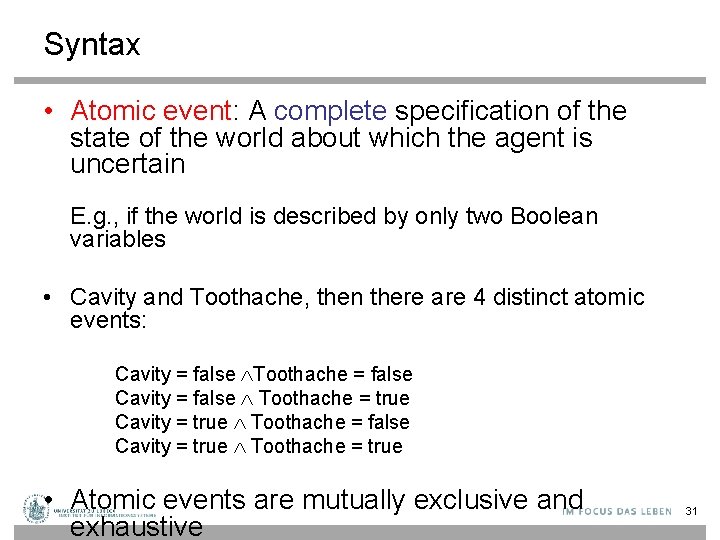 Syntax • Atomic event: A complete specification of the state of the world about