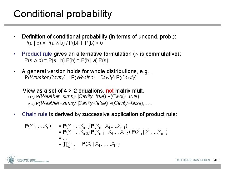 Conditional probability • Definition of conditional probability (in terms of uncond. prob. ): •