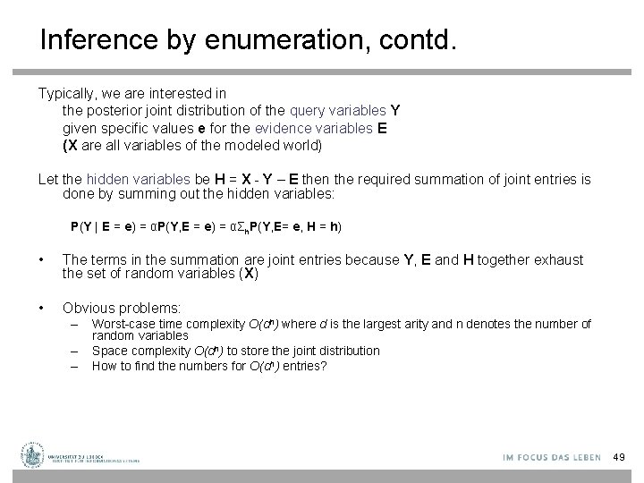 Inference by enumeration, contd. Typically, we are interested in the posterior joint distribution of