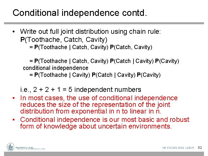 Conditional independence contd. • Write out full joint distribution using chain rule: P(Toothache, Catch,