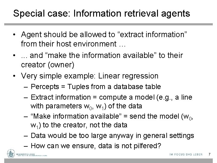 Special case: Information retrieval agents • Agent should be allowed to “extract information” from