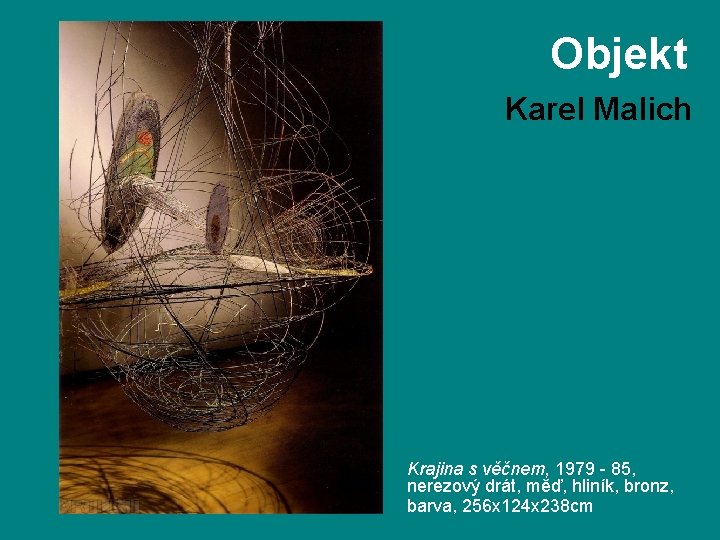 Objekt Karel Malich Krajina s věčnem, 1979 - 85, nerezový drát, měď, hliník, bronz,