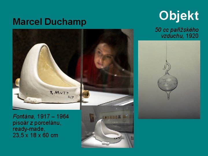 Marcel Duchamp Fontána, 1917 – 1964 pisoár z porcelánu, ready-made, 23, 5 x 18