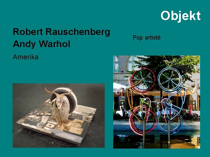 Objekt Robert Rauschenberg Andy Warhol Amerika Pop artisté 