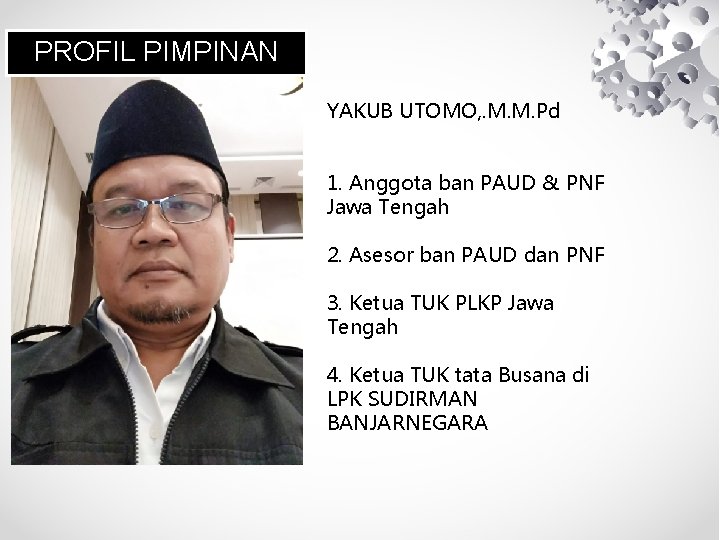 PROFIL PIMPINAN YAKUB UTOMO, . M. M. Pd 1. Anggota ban PAUD & PNF