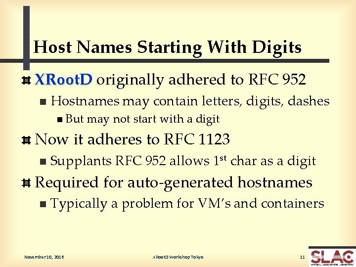 Host Names Starting With Digits XRoot. D originally adhered to RFC 952 n Hostnames