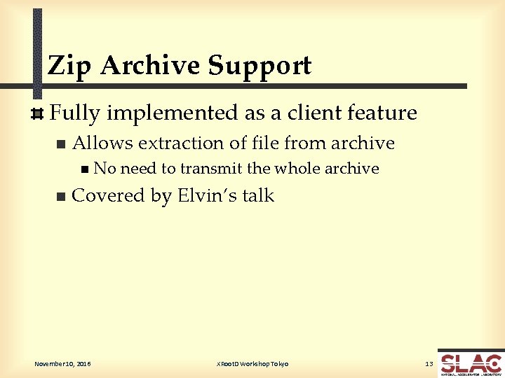 Zip Archive Support Fully implemented as a client feature n Allows extraction of file