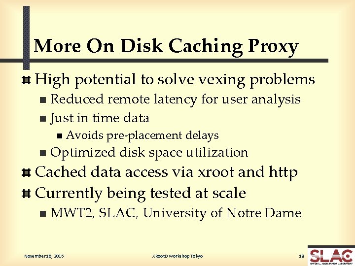 More On Disk Caching Proxy High potential to solve vexing problems Reduced remote latency