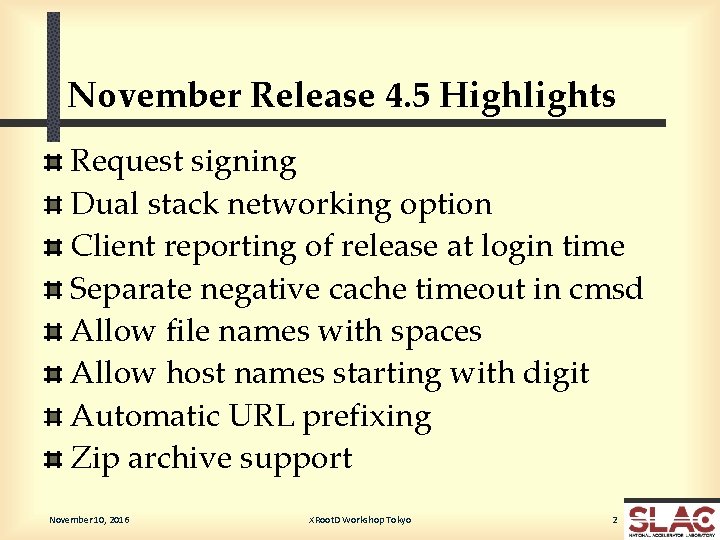 November Release 4. 5 Highlights Request signing Dual stack networking option Client reporting of