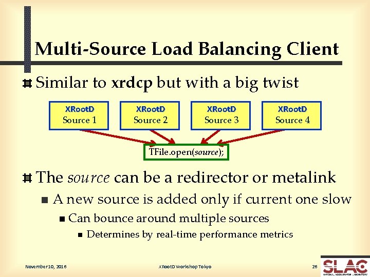 Multi-Source Load Balancing Client Similar to xrdcp but with a big twist XRoot. D