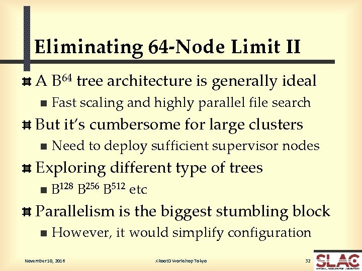 Eliminating 64 -Node Limit II A B 64 tree architecture is generally ideal n