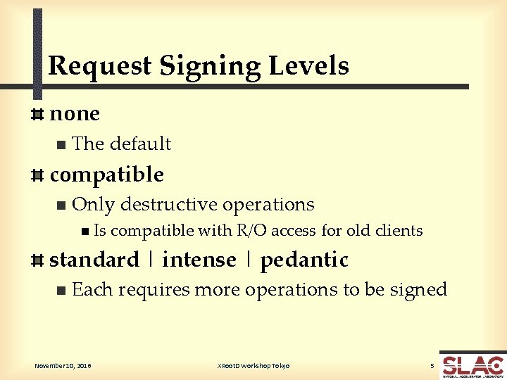 Request Signing Levels none n The default compatible n Only destructive operations n Is