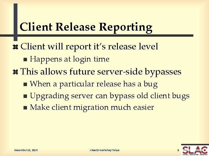 Client Release Reporting Client will report it’s release level n Happens at login time