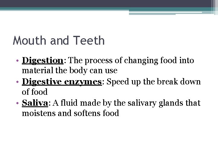 Mouth and Teeth • Digestion: The process of changing food into material the body