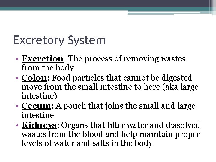 Excretory System • Excretion: The process of removing wastes from the body • Colon: