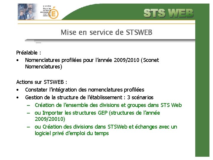 Mise en service de STSWEB Préalable : • Nomenclatures profilées pour l’année 2009/2010 (Sconet