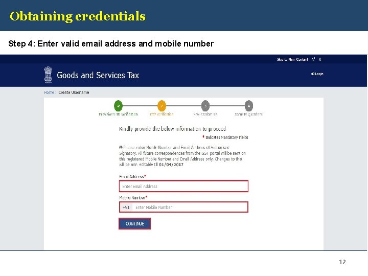 Obtaining credentials Step 4: Enter valid email address and mobile number 12 
