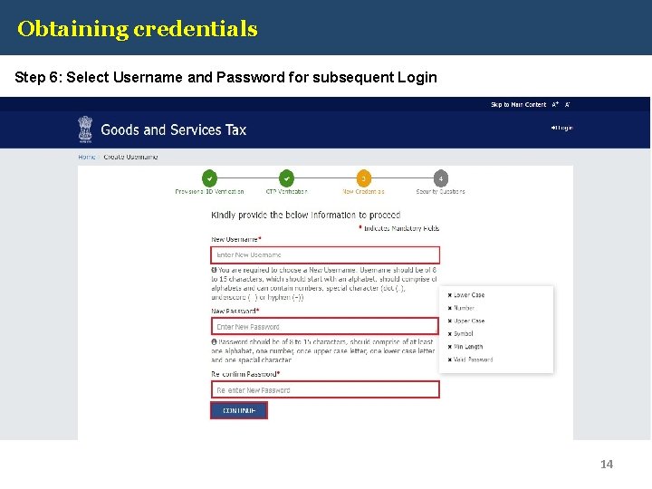 Obtaining credentials Step 6: Select Username and Password for subsequent Login 14 