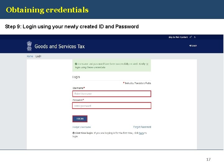 Obtaining credentials Step 9: Login using your newly created ID and Password 17 