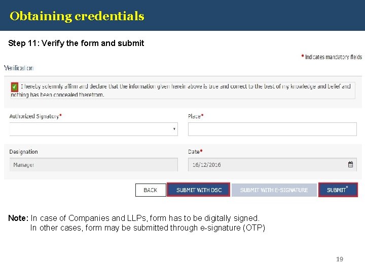 Obtaining credentials Step 11: Verify the form and submit Note: In case of Companies