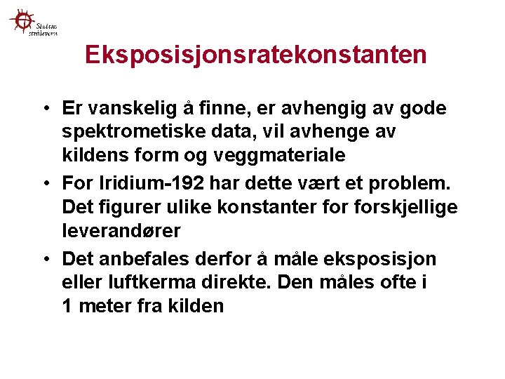 Eksposisjonsratekonstanten • Er vanskelig å finne, er avhengig av gode spektrometiske data, vil avhenge